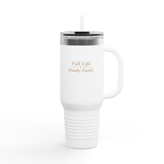 Insulated Travel Mug 40oz — “Full Life, Steady Faith” Stainless Steel Tumbler