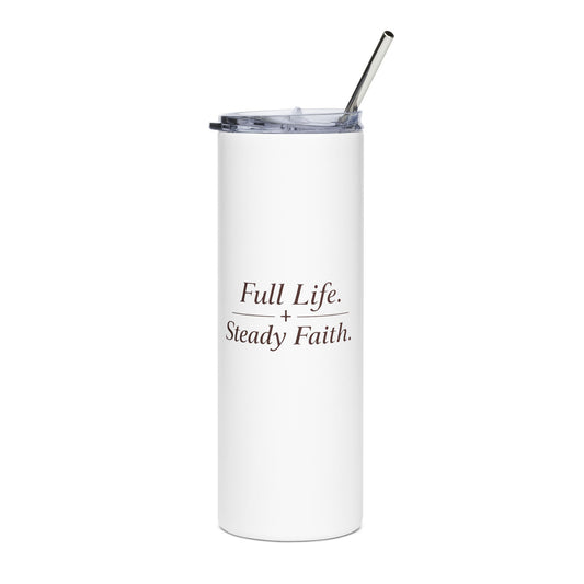 20oz Stainless Steel Tumbler — “Full Life, Steady Faith” Inspirational Travel Cup